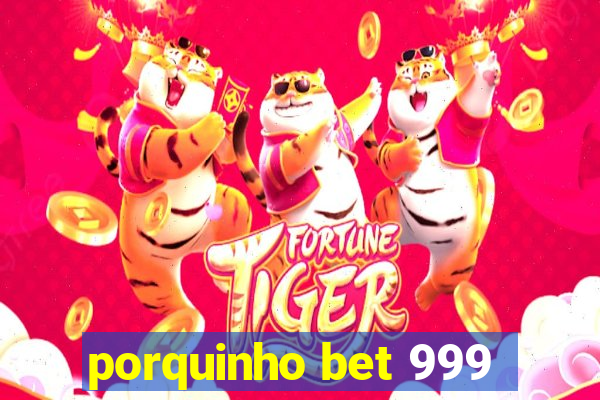 porquinho bet 999